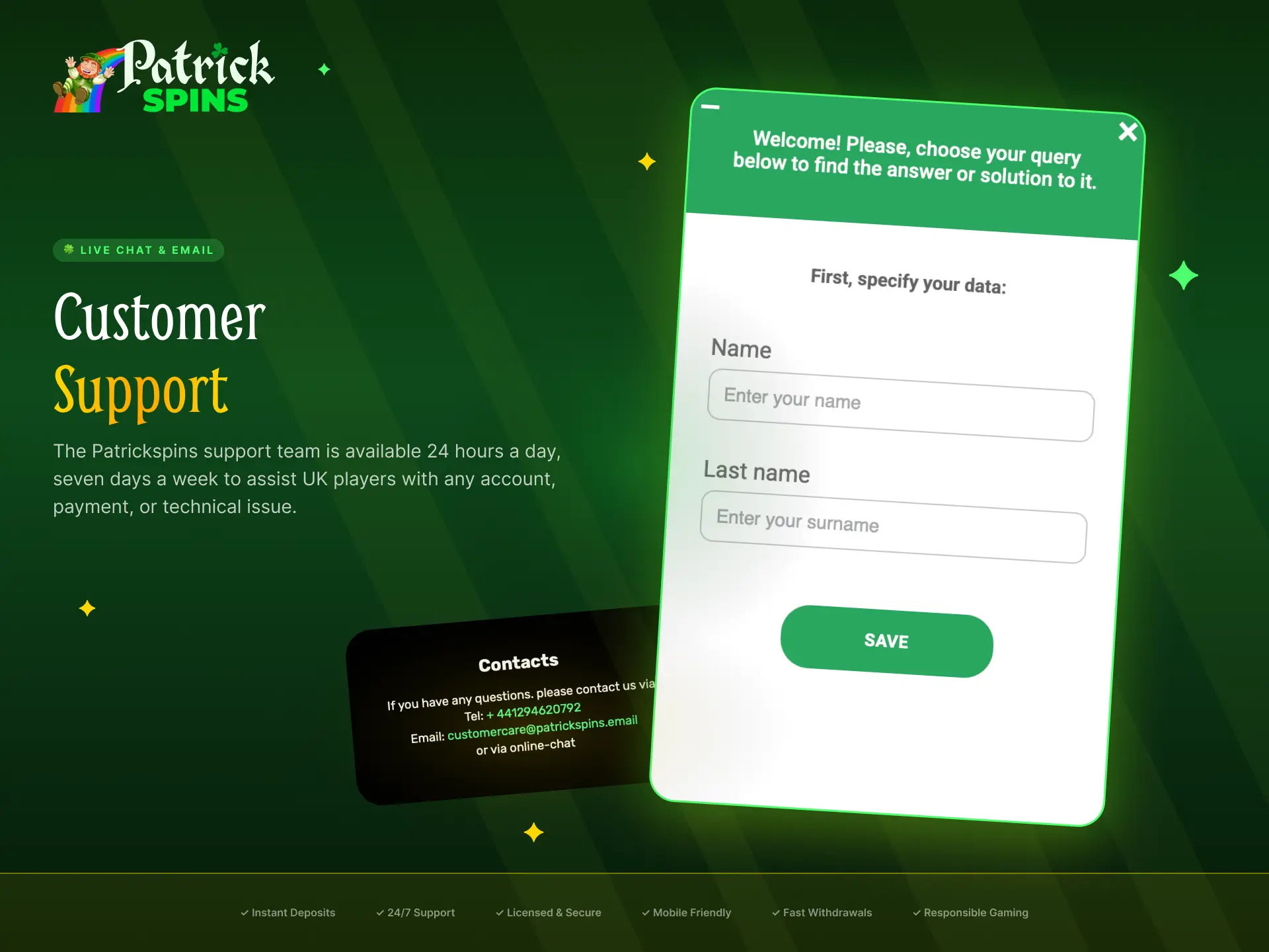 Customer support at Patrickspins available via live chat and email for UK players.